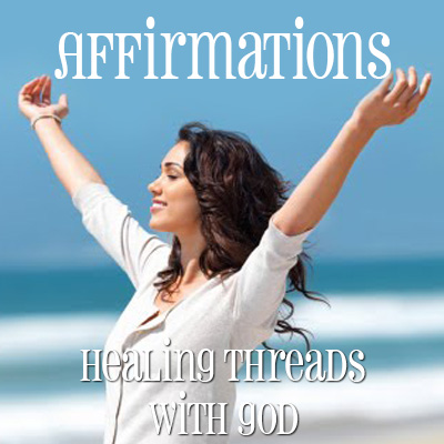 Affirmations - Healing Threads with God