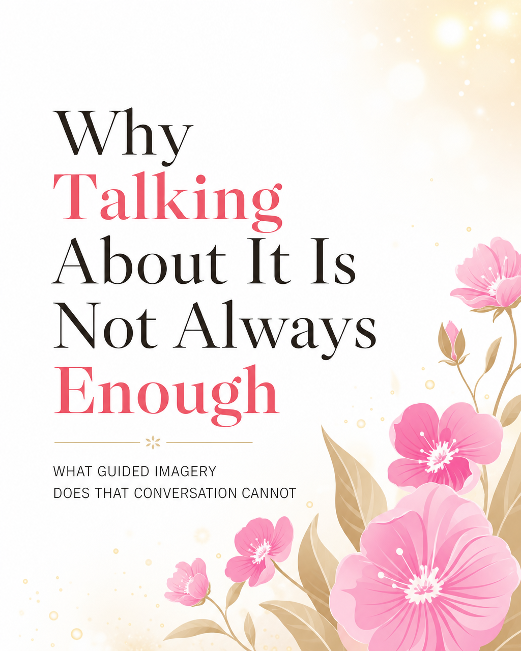 Why talking about it is not always enough